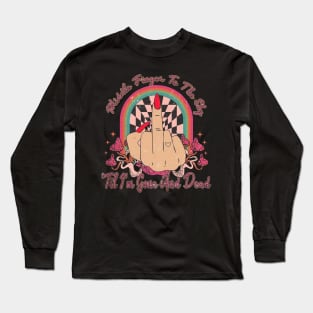 Middle Finger To The Sky Til I'm Gone And Dead Cactus Music Cowboys Fingers Long Sleeve T-Shirt